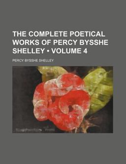 The Complete Poetical Works of Percy Bysshe Shelley