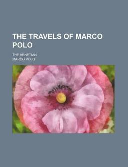 The Travels of Marco Polo, the Venetian