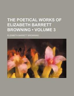The Poetical Works of Elizabeth Barrett Browning