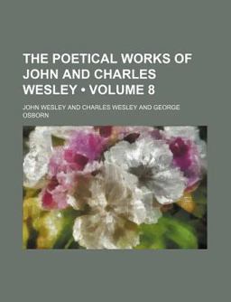 The Poetical Works of John and Charles Wesley