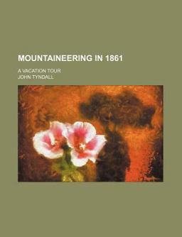 Mountaineering in 1861; a Vacation Tour