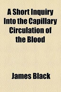 A Short Inquiry into the Capillary Circulation of the Blood