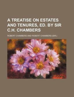 A Treatise on Estates and Tenures, Ed by Sir C H Chambers