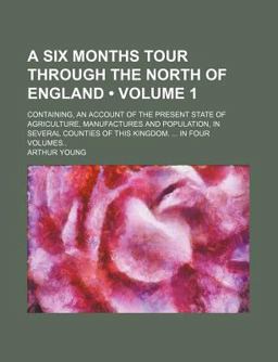 A Six Months Tour Through the North of England A Six Months Tour Through the North of England