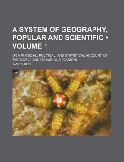 A System of Geography, Popular and Scientific A System of Geography, Popular and Scientific