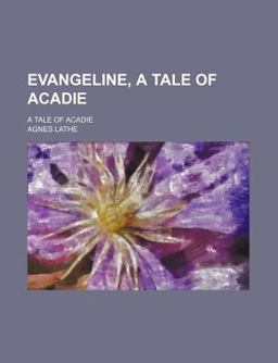 Evangeline, a Tale of Acadie