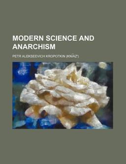 Modern Science and Anarchism Modern Science and Anarchism