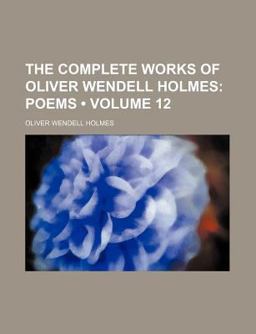 The Complete Works of Oliver Wendell Holmes