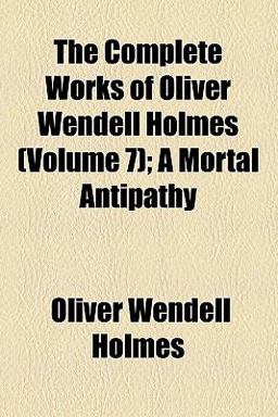 The Complete Works of Oliver Wendell Holmes