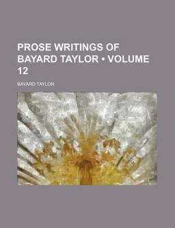 Prose Writings of Bayard Taylor