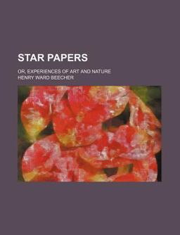 Star Papers, or, Experiences of Art and Nature