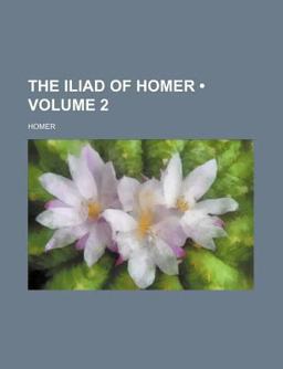 The Iliad of Homer