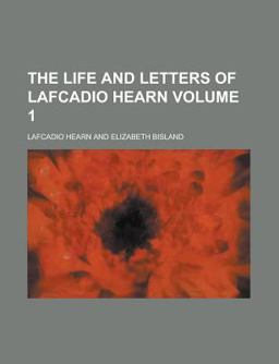 The Life and Letters of Lafcadio Hearn