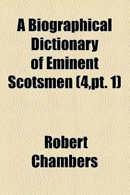 A Biographical Dictionary of Eminent Scotsmen