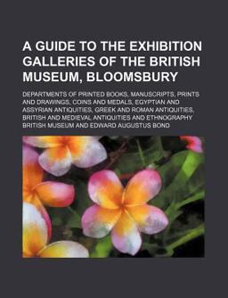 A Guide to the Exhibition Galleries of the British Museum, Bloomsbury