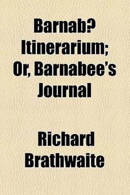 Barnabæ Itinerarium; or, Barnabee's Journal