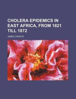 Cholera Epidemics in East Africa, from 1821 Till 1872
