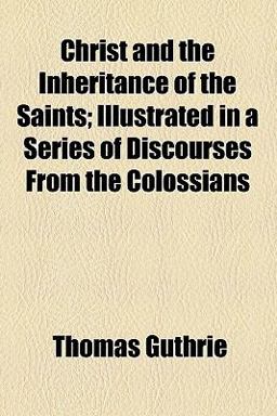 Christ and the Inheritance of the Saints Christ and the Inheritance of the Saints