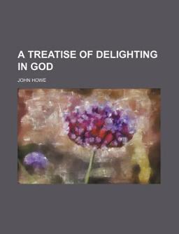 A Treatise of Delighting in God