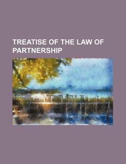 A Treatise of the Law of Partnership A Treatise of the Law of Partnership