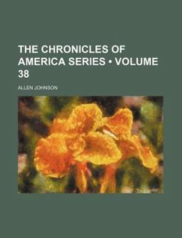 The Chronicles of America Series The Chronicles of America Series
