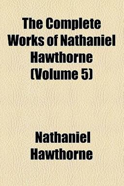 The Complete Works of Nathaniel Hawthorne