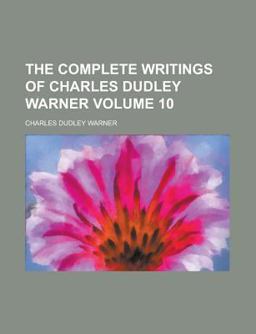 The Complete Writings of Charles Dudley Warner