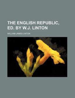 The English Republic, Ed by W J Linton