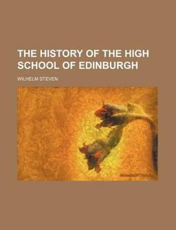 The History of the High School of Edinburgh The History of the High School of Edinburgh