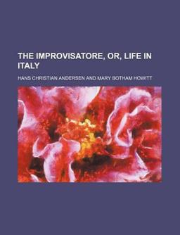The Improvisatore, or, Life in Italy