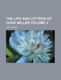 The Life and Letters of Hugh Miller