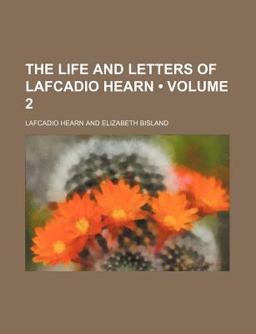 The Life and Letters of Lafcadio Hearn