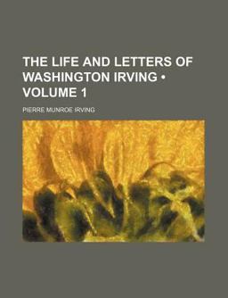The Life and Letters of Washington Irving