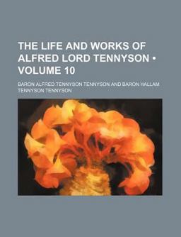 The Life and Works of Alfred Lord Tennyson