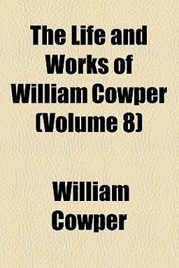 The Life and Works of William Cowper