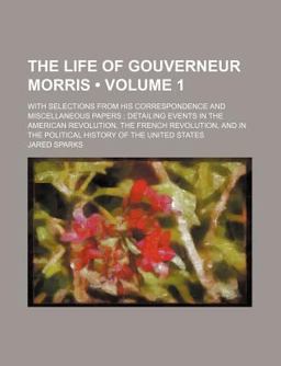 The Life of Gouverneur Morris
