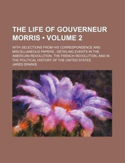 The Life of Gouverneur Morris