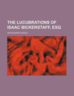 The Lucubrations of Isaac Bickerstaff, Esq