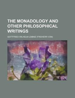 The Monadology and Other Philosophical Writings The Monadology and Other Philosophical Writings
