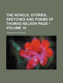 The Novels, Stories, Sketches and Poems of Thomas Nelson Page