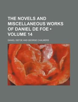 The Novels and Miscellaneous Works of Daniel de Foe