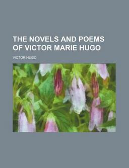 The Novels and Poems of Victor Marie Hugo