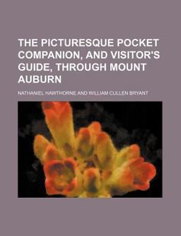 The Picturesque Pocket Companion, and Visitor's Guide, Through Mount Auburn