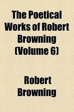The Poetical Works of Robert Browning