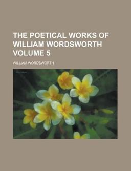 The Poetical Works of William Wordsworth