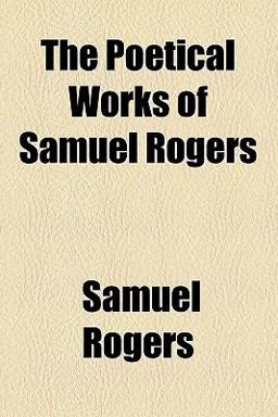 The Poetical Works of Samuel Rogers