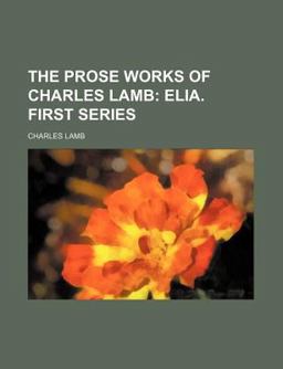 The Prose Works of Charles Lamb