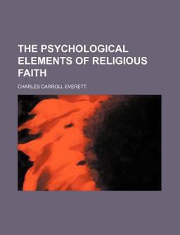 The Psychological Elements of Religious Faith