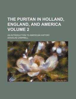 The Puritan in Holland, England, and Americ