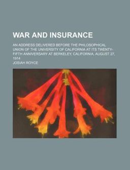 War and Insurance; an Address Delivered Before the Philosophical Union of the University of California at Its Twenty-Fifth Anniversary At